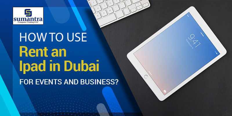 Rent an Ipad in Dubai